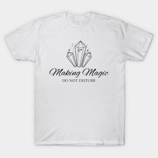 Making magic - Do not disturb T-Shirt